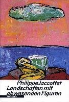 Landschaften mit abwesenden Figuren Jaccottet Philippe
