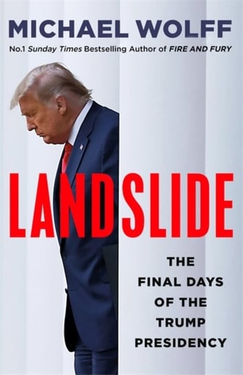 Landslide: The Final Days of the Trump Presidency Wolff Michael