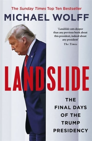 Landslide: The Final Days of the Trump Presidency Wolff Michael