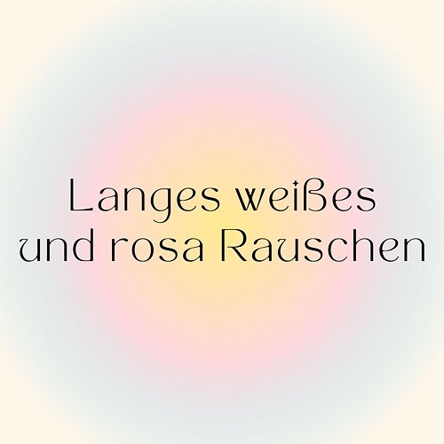 Langes Weißes Und Rosa Rauschen (Tiefschlaf Und Entspannung Wiederholbar) Zen Vibes