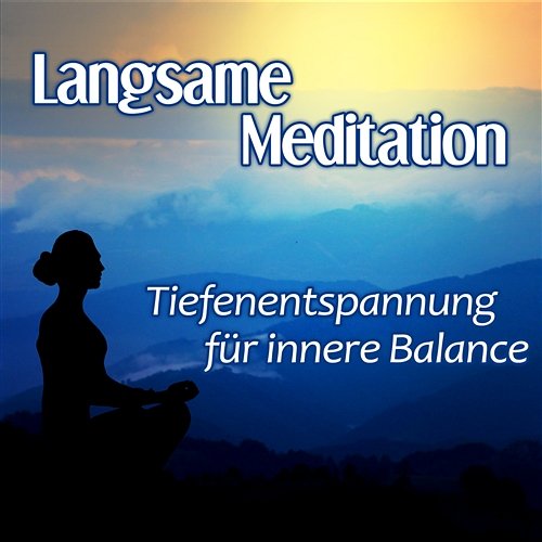 Langsame Meditation: 50 Tiefenentspannung für innere Balance, Autogenes Training für spirituelle Entwicklung, Ruhige New Age Musik & Naturgeräusche Muskelentspannung Musik Welt