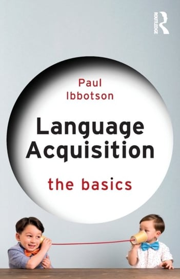 Language Acquisition: The Basics Paul Ibbotson