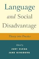 Language and Social Disadvantage Clegg Judy, Ginsborg Jane