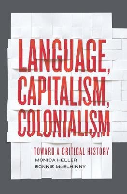 Language, Capitalism, Colonialism Heller Monica, Mcelhinny Bonnie S.