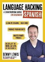 LANGUAGE HACKING SPANISH (Learn How to Speak Spanish - Right Away) Lewis Benny