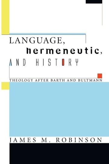 Language, Hermeneutic, and History Robinson James M.