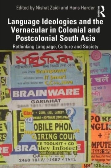 Language Ideologies and the Vernacular in Colonial and Postcolonial South Asia Opracowanie zbiorowe