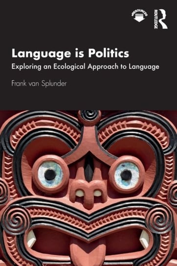 Language is Politics: Exploring an Ecological Approach to Language Frank van Splunder