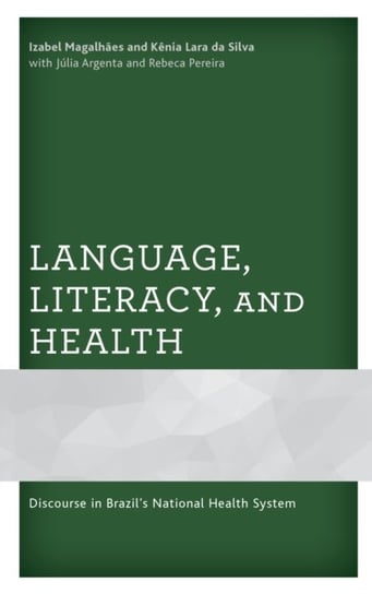 Language, Literacy, and Health: Discourse in Brazils National Health System Izabel Magalhaes, Kenia Lara da Silva
