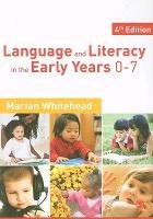 Language & Literacy in the Early Years 0-7 Whitehead Marian R.