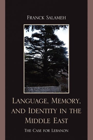 Language, Memory, and Identity in the Middle East Salameh Franck
