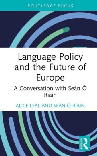 Language Policy and the Future of Europe: A Conversation with Sean O Riain Taylor & Francis Ltd.