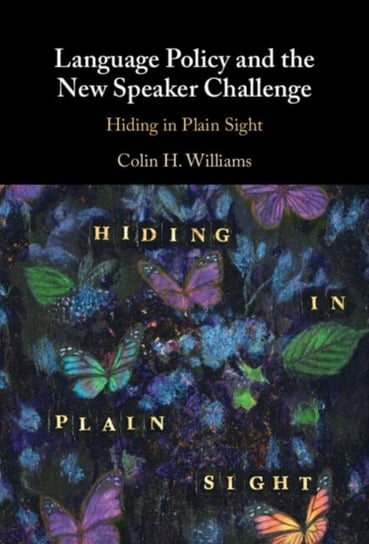 Language Policy and the New Speaker Challenge: Hiding in Plain Sight Opracowanie zbiorowe