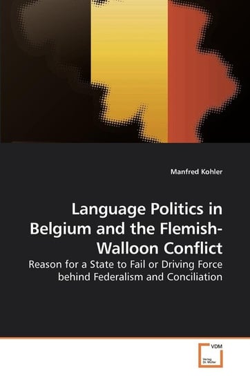 Language Politics in Belgium and the             Flemish-Walloon Conflict Kohler Manfred