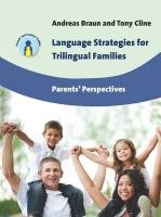 Language Strategies for Trilingual Families Cline Tony, Braun Andreas