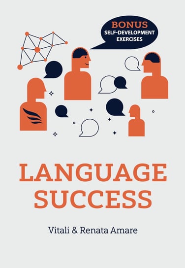Language Success: the unconventional psychology of language learning Vitali Amare, Renata Amare