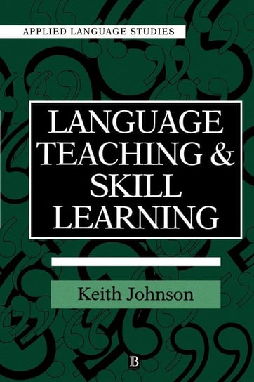 Language Teaching and Skill Learning Johnson Keith