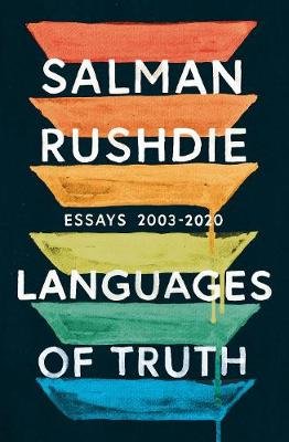 Languages of Truth: Essays 2003-2020 Rushdie Salman