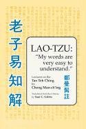 Lao Tzu: My Words Are Very Easy to Understand: Lectures on the Tao Teh Ching Man-Ch'ing Cheng