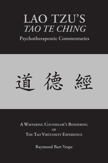 LAO TZU'S TAO TE CHING Psychotherapeutic Commentaries Vespe Raymond Bart