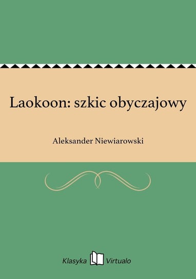 Laokoon: szkic obyczajowy Niewiarowski Aleksander