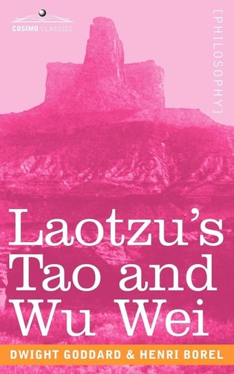 Laotzu's Tao and Wu Wei Goddard Dwight