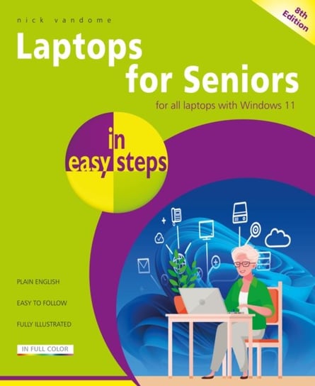 Laptops for Seniors in easy steps: Covers all laptops using Windows 11 Vandome Nick