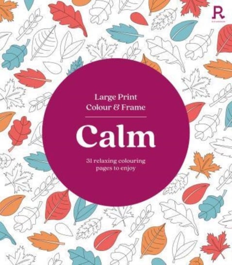 Large Print Colour & Frame - Calm (Colouring Book for Adults) Opracowanie zbiorowe