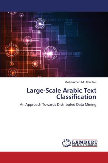 Large-Scale Arabic Text Classification Abu Tair Mohammed M.