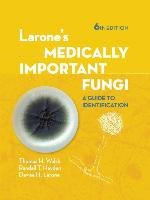 Larone's Medically Important Fungi Walsh Tom, Hayden Randall, Larone Davise