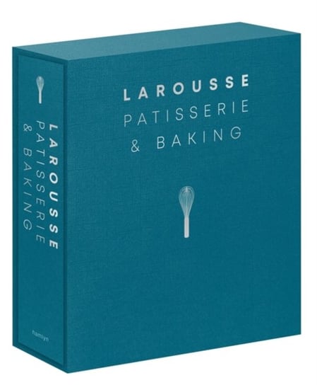 Larousse Patisserie and Baking: The ultimate expert guide, with more than 200 recipes and step-by-st Opracowanie zbiorowe