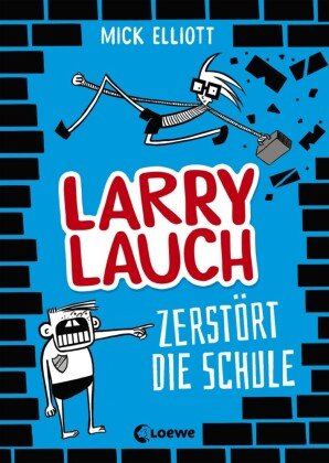 Larry Lauch zerstört die Schule (Band 1) Loewe Verlag