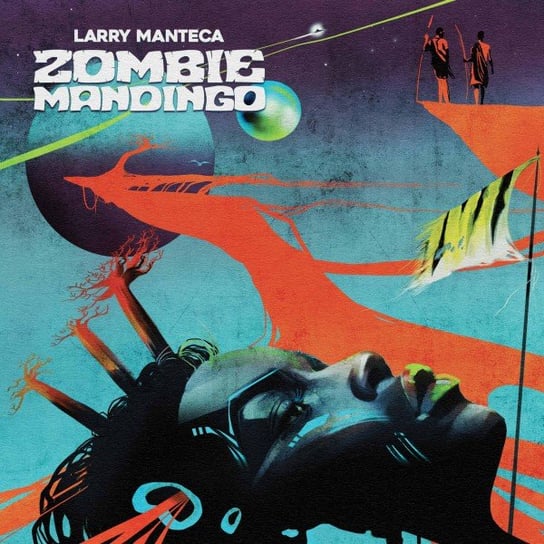 Larry Manteca - Zombie Mandingo Manteca Larry