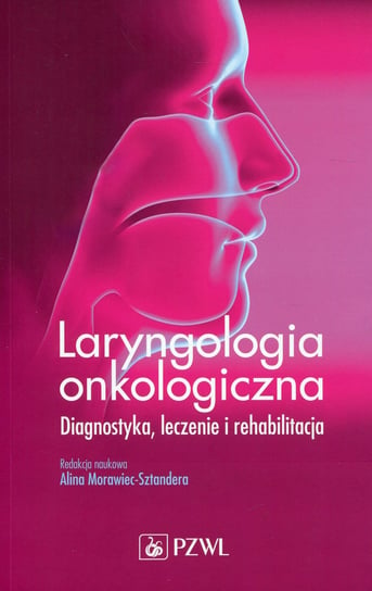 Laryngologia onkologiczna Opracowanie zbiorowe