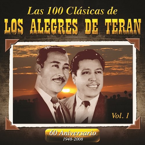 Las 100 Clasicas De Los Alegres De Teran Vol. 1 Los Alegres De Terán