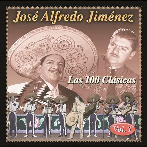 Las 100 Clasicas Vol. 1 José Alfredo Jiménez