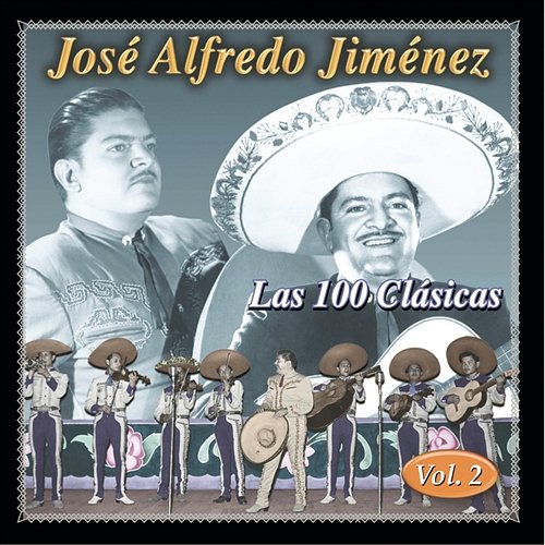 Las 100 Clasicas Vol. 2 José Alfredo Jiménez