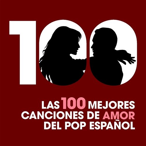 Las 100 mejores canciones de amor del Pop Español Various Artists
