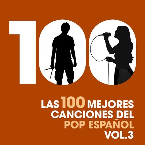 Las 100 mejores canciones del Pop Español, Vol. 3 Various Artists