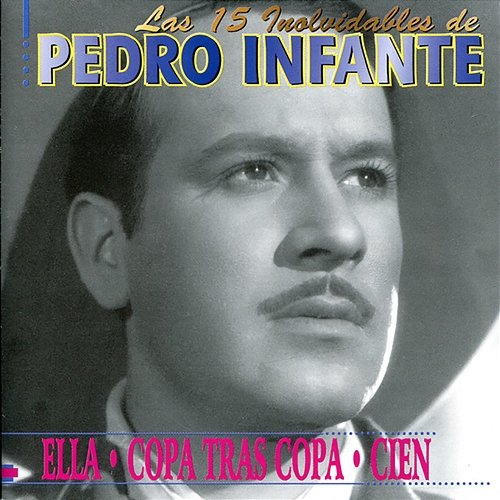 Las 15 Involvidables De Pedro Infante Pedro Infante