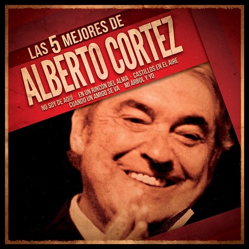 Las 5 mejores Alberto Cortez