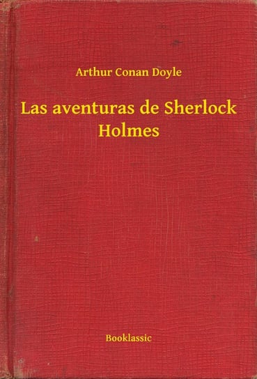 Las aventuras de Sherlock Holmes Doyle Arthur Conan