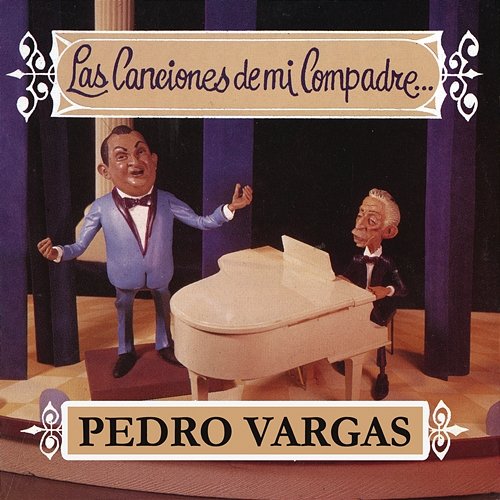 Las Canciones de Mi Compadre... Pedro Vargas
