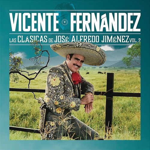 Las Clásicas de José Alfredo Jiménez Vol.2 Vicente Fernández