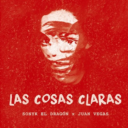 Las Cosas Claras Sonyk El Dragón & Juan Vegas