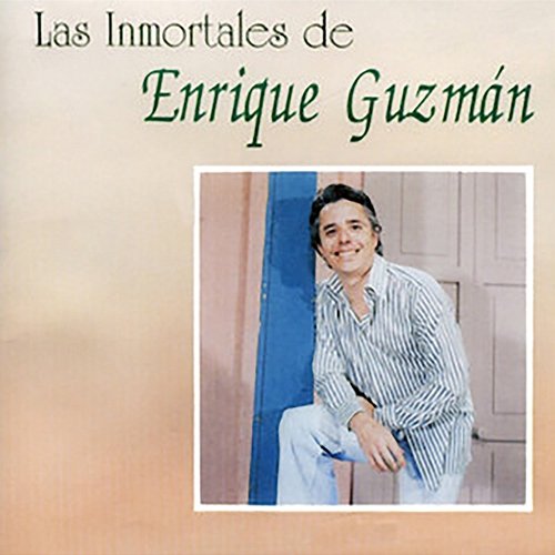 Las Inmortales De Enrique Guzmán Enrique Guzmán
