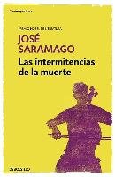 Las Intermitencias de la Muerte / Death with Interruptions Saramago Jose