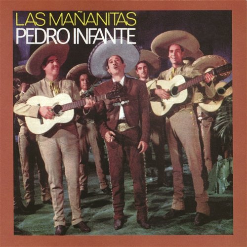 Las Mañanitas con Pedro Infante Pedro Infante