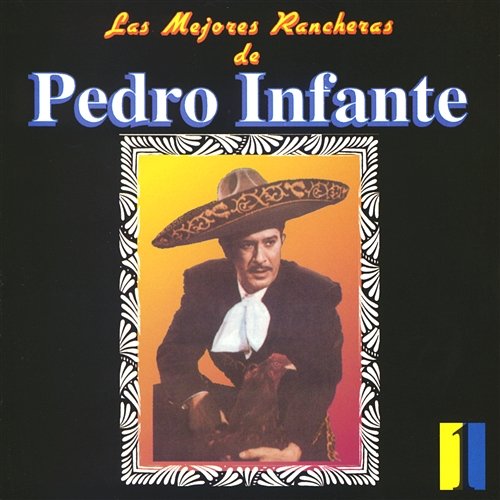 Las mejores rancheras Vol. 1 Pedro Infante