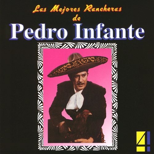 Las Mejores Rancheras Vol. 4 Pedro Infante
